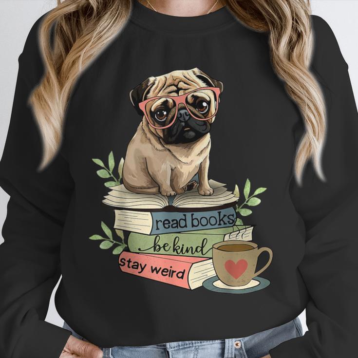 Pug Dog Reading Book Coffee Read Books Be Kind Stay Weird Unisex Sweatshirt
