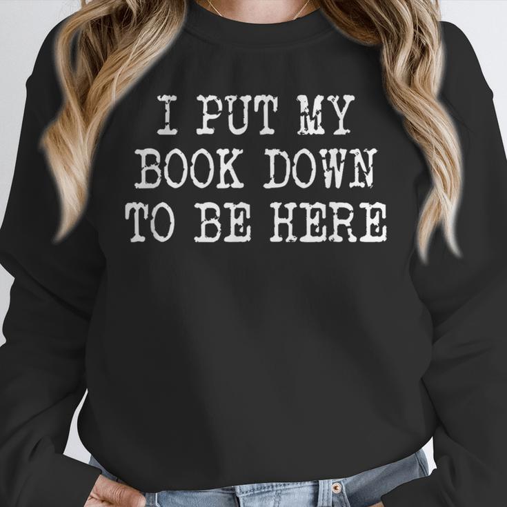 I Put My Book Down To Be Here Unisex Sweatshirt