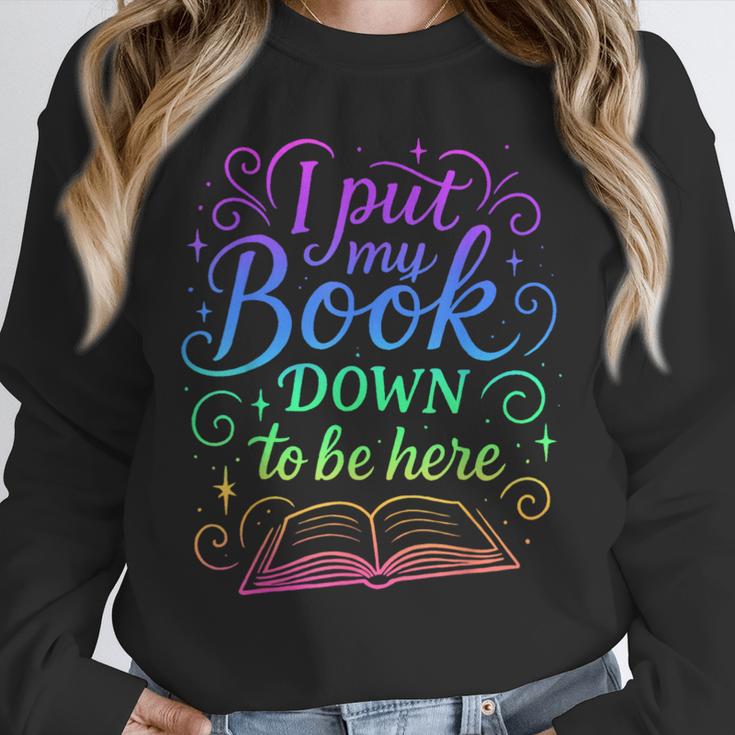 I Put My Book Down To Be Here Whimsical Graphic For Readers Unisex Sweatshirt