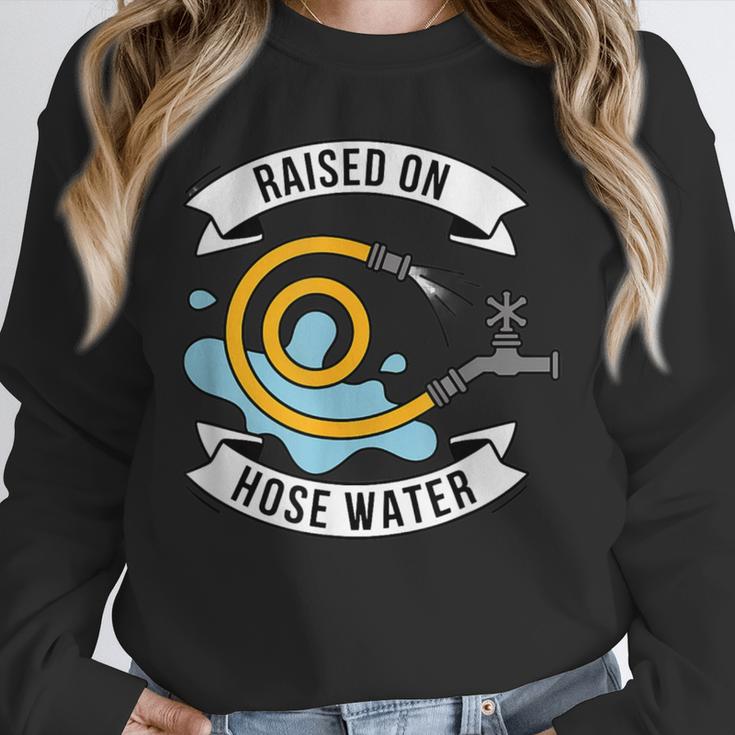 Raised On Hose Water Nostalgia Saying Unisex Sweatshirt