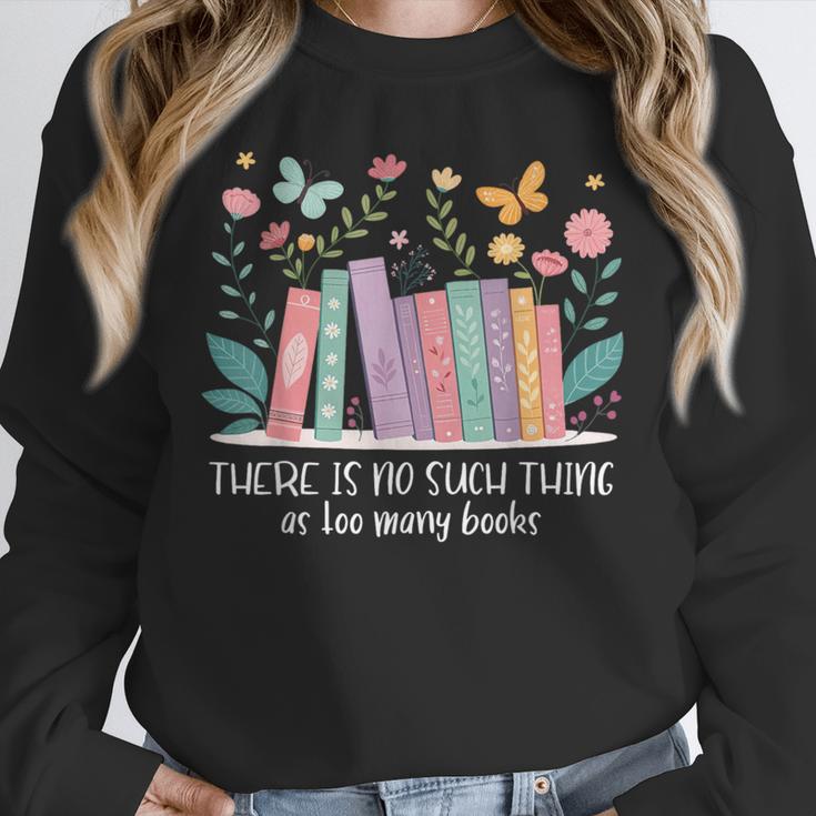 There Is No Such Thing As Too Many Books Reading Teacher Unisex Sweatshirt