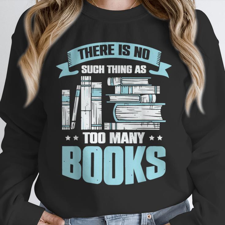 There Is No Such Thing As Too Many Books Shirt Bookish Unisex Sweatshirt