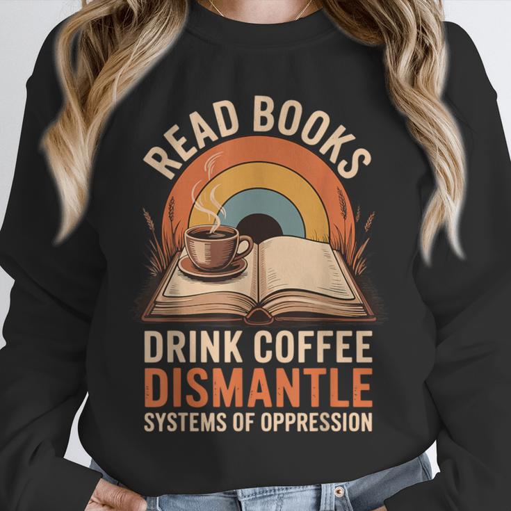 Read Books Drink Coffee Dismantle Systems Of Oppression Unisex Sweatshirt