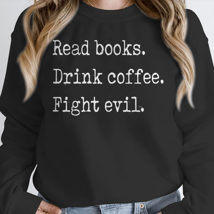 Read Books Drink Coffee Fight Evil Unisex Sweatshirt