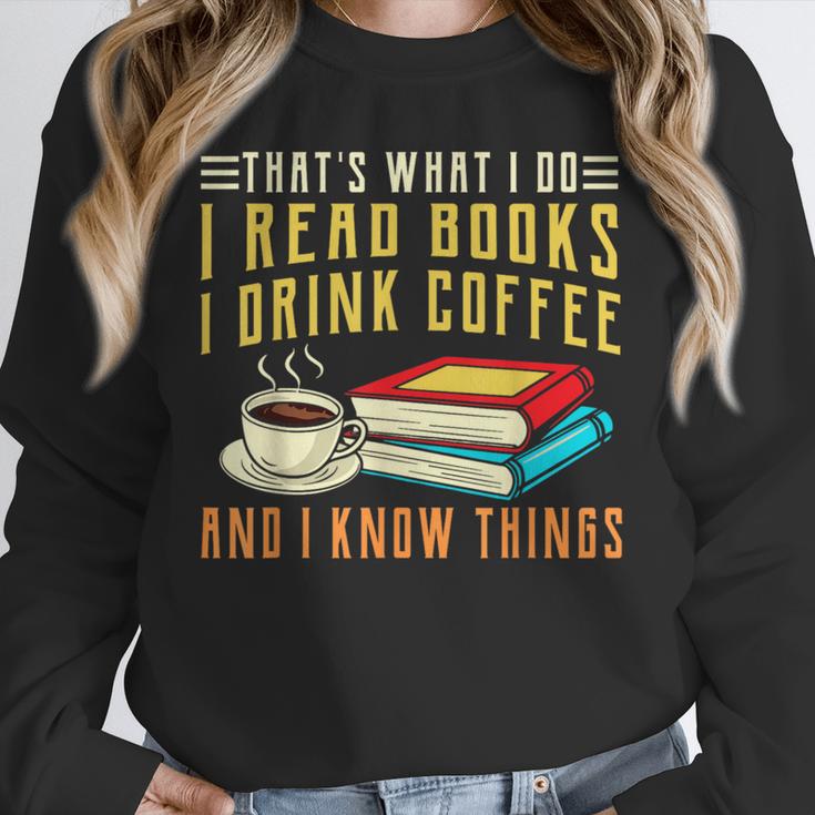 That What i Do i Read Books And i Know Things Coffee Reading Unisex Sweatshirt That What i Do i Read Books And i Know Things Coffee Reading Unisex Sweatshirt