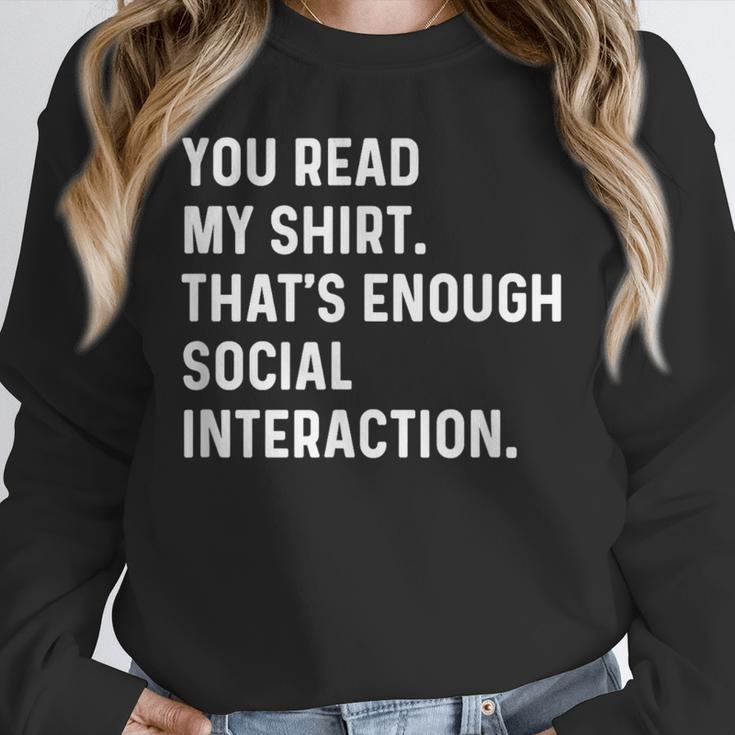 You Read My Shirt Thats Enough Social Interaction Introvert Unisex Sweatshirt