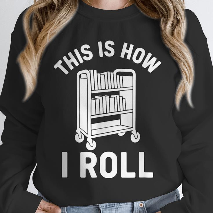 Reader Librarian Library This Is How I Roll Book Cart Meme Unisex Sweatshirt
