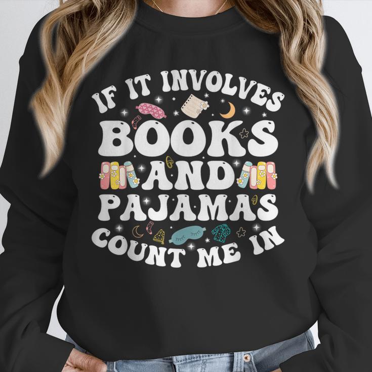 Reading Pajamas If It Involves Books And Pajamas Count Me In Unisex Sweatshirt