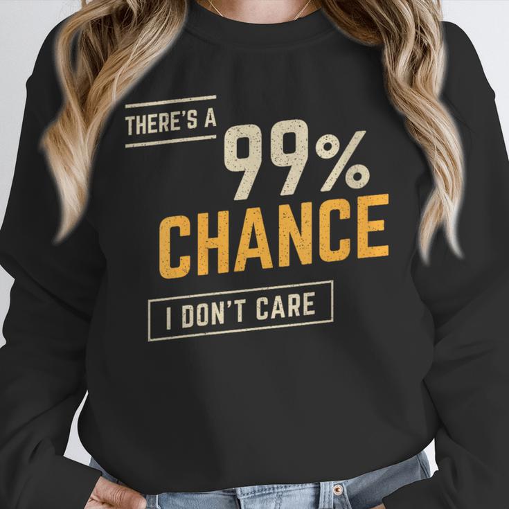 There's A 99 Chance I Don't Care Introvert Humor Unisex Sweatshirt There's A 99 Chance I Don't Care Introvert Humor Unisex Sweatshirt