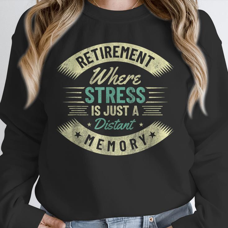 Retirement Where Stress Is Just A Distant Memory Retired Unisex Sweatshirt