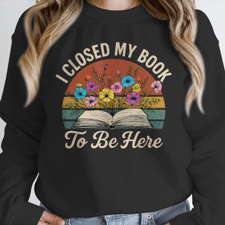 Retro Vintage Book Lover Reading I Closed My Book To Be Here Unisex Sweatshirt