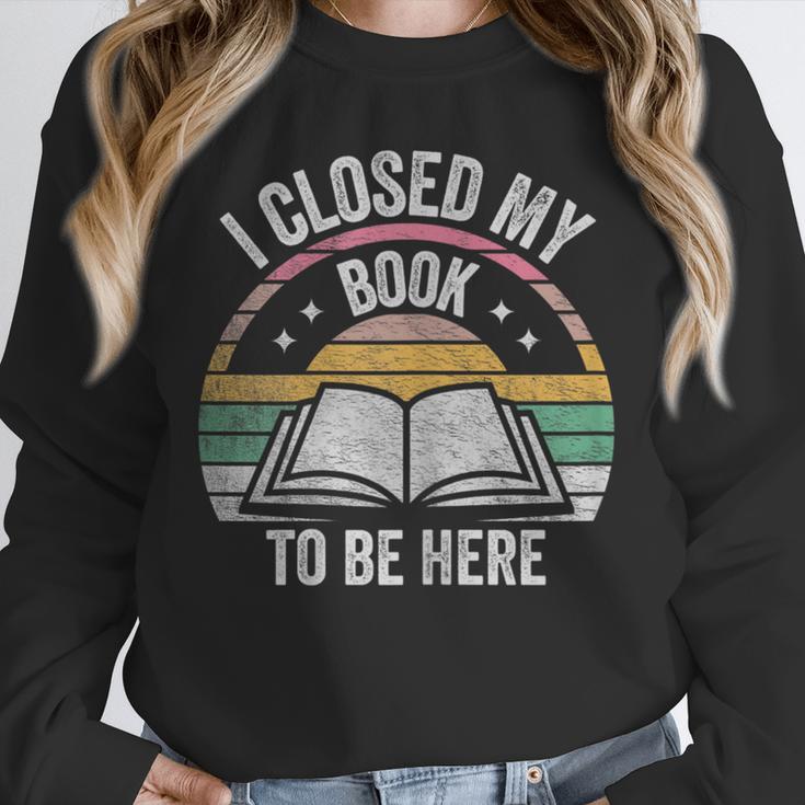 Retro Vintage I Closed My Book To Be Here Book Lover Reading Unisex Sweatshirt
