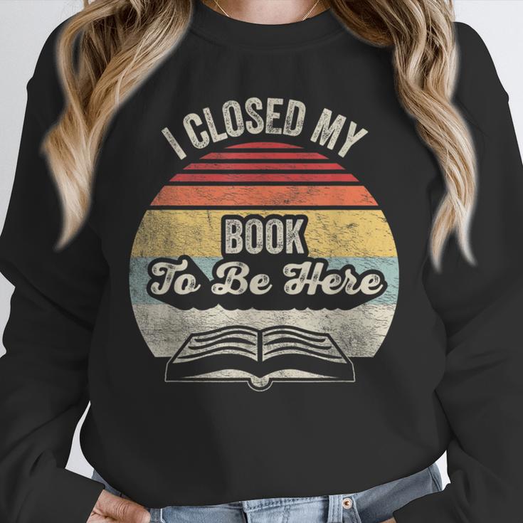 Retro Vintage I Closed My Book To Be Here Reading Teacher Unisex Sweatshirt Retro Vintage I Closed My Book To Be Here Reading Teacher Unisex Sweatshirt