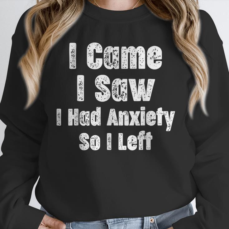 I Came I Saw I Had Anxiety So I Left Introvert Humor Unisex Sweatshirt