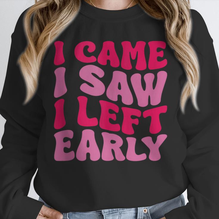 I Came I Saw I Left Early Sarcastic Introvert Saying Unisex Sweatshirt I Came I Saw I Left Early Sarcastic Introvert Saying Unisex Sweatshirt