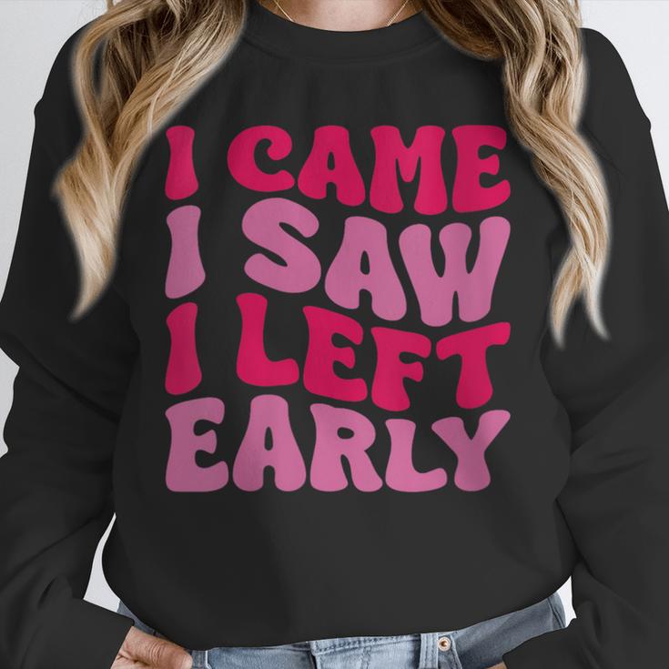 I Came I Saw I Left Early Sarcastic Introvert Saying Unisex Sweatshirt I Came I Saw I Left Early Sarcastic Introvert Saying Unisex Sweatshirt