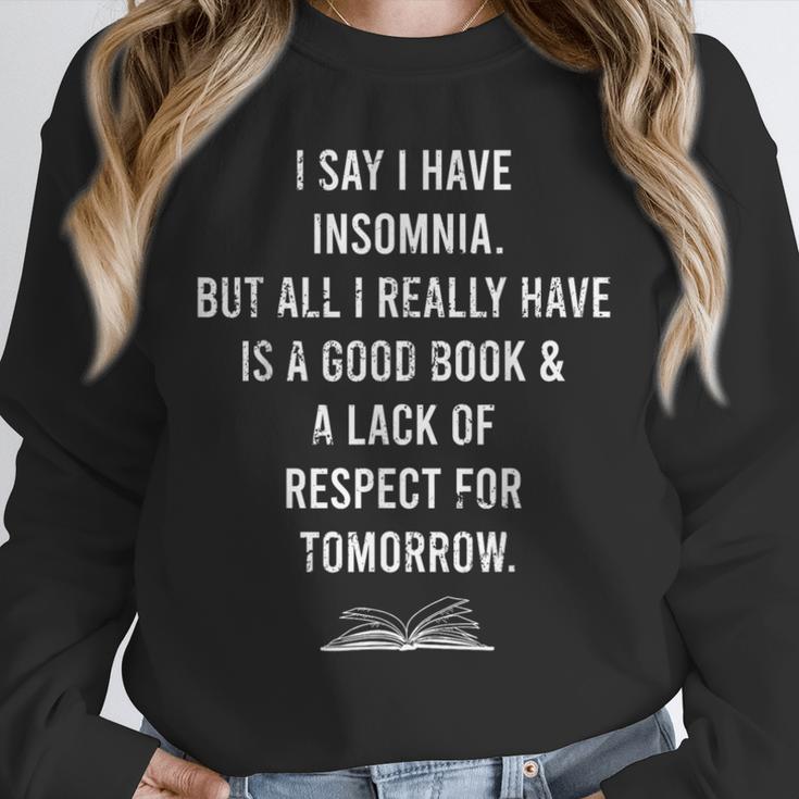I Say I Have Insomnia But All I Really Have Is A Good Book Unisex Sweatshirt I Say I Have Insomnia But All I Really Have Is A Good Book Unisex Sweatshirt