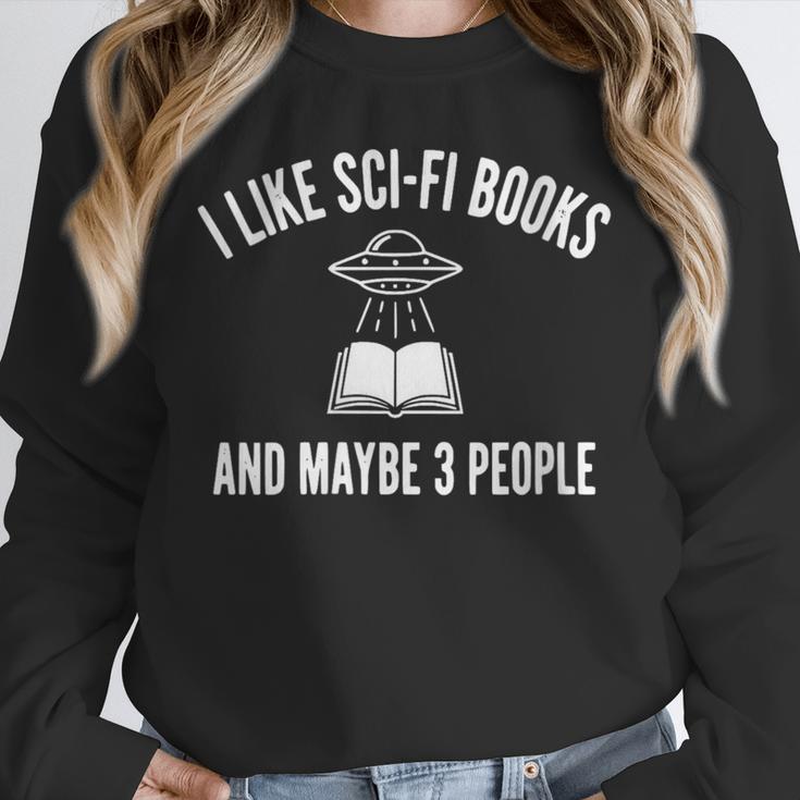 I Like Sci-Fi Books And Maybe 3 People Unisex Sweatshirt