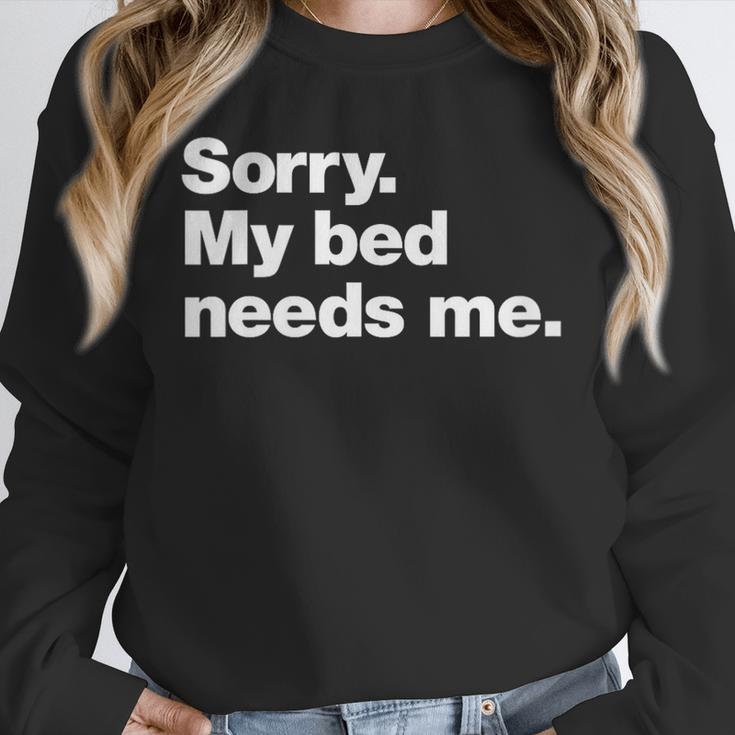 Sorry My Bed Needs Me Deadpan Design For Introverts Unisex Sweatshirt Sorry My Bed Needs Me Deadpan Design For Introverts Unisex Sweatshirt