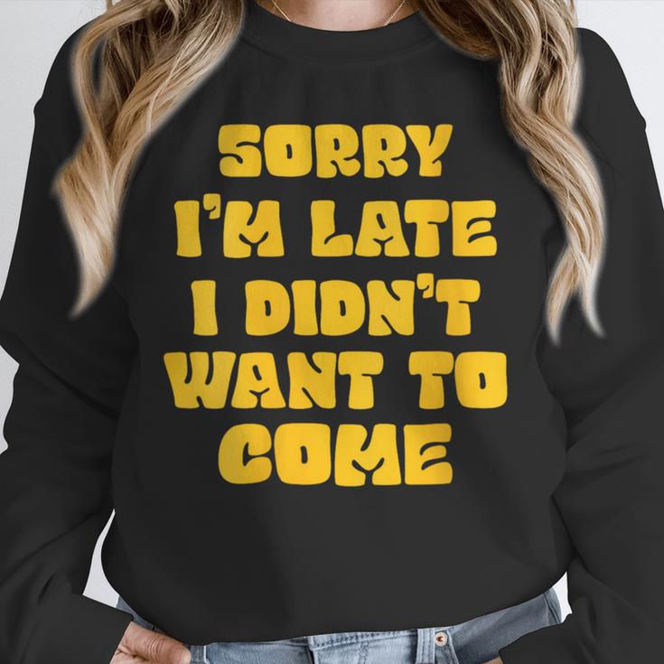 SORRY I'M LATE I DIDN'T WANT TO COME FUNNY INTROVERT PRESENT Unisex Sweatshirt SORRY I'M LATE I DIDN'T WANT TO COME FUNNY INTROVERT PRESENT Unisex Sweatshirt