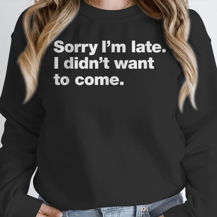 Sorry I'm Late I Didn't Want To Come For Introverts Unisex Sweatshirt Sorry I'm Late I Didn't Want To Come For Introverts Unisex Sweatshirt