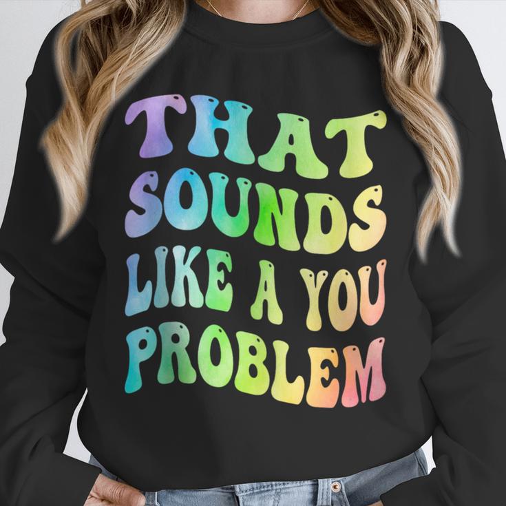 That Sounds Like A You Problem Groovy Introvert Unisex Sweatshirt That Sounds Like A You Problem Groovy Introvert Unisex Sweatshirt