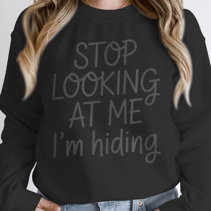 Stop Looking At Me I’m Hiding Introvert Quote Unisex Sweatshirt Stop Looking At Me I’m Hiding Introvert Quote Unisex Sweatshirt