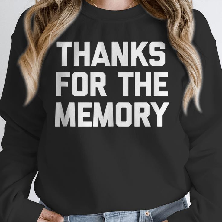 Thanks For The Memory Saying Sarcastic Novelty Humor Unisex Sweatshirt
