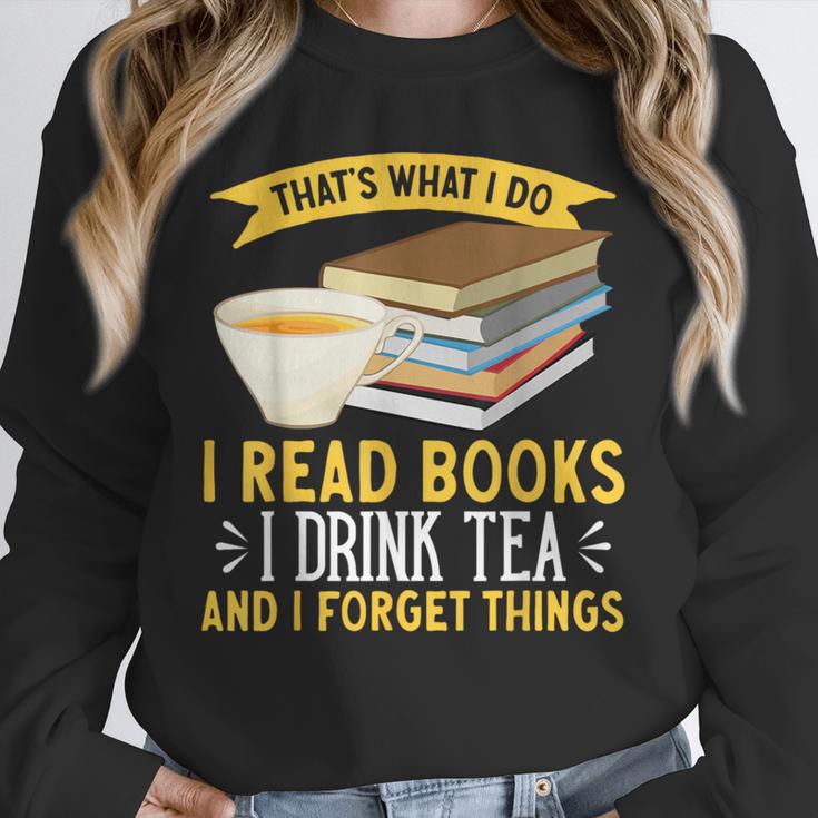 That’s What I Do Read Books I Drink Tea And I Forget Things Unisex Sweatshirt That’s What I Do Read Books I Drink Tea And I Forget Things Unisex Sweatshirt