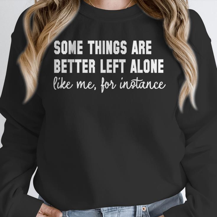 Some Things Are Better Left Alone Like Me Introvert Unisex Sweatshirt Some Things Are Better Left Alone Like Me Introvert Unisex Sweatshirt