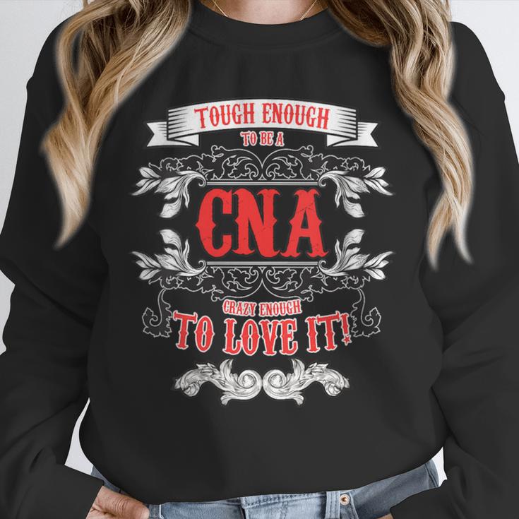 Tough Crazy CNA Product Great For CNA Nurse Graduation Unisex Sweatshirt