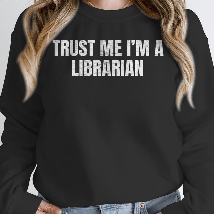 Trust Me Im A Librarian Reading Books Humor Unisex Sweatshirt