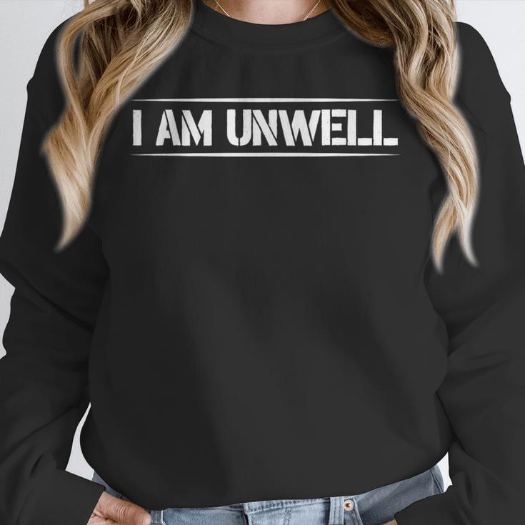 i Am Unwell Funny Introvert Jokes Funny Mental Health Unwell Unisex Sweatshirt