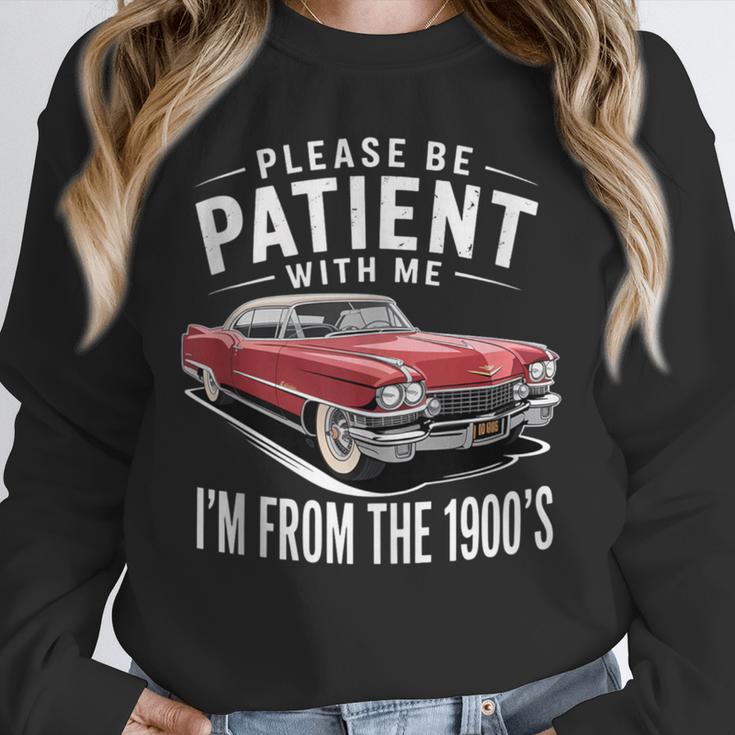 Vintage Car Please Be Patient With Me I'm From The 1900s Unisex Sweatshirt Vintage Car Please Be Patient With Me I'm From The 1900s Unisex Sweatshirt