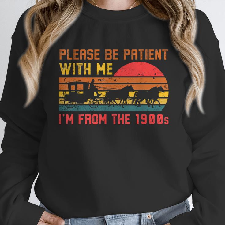 Vintage Retro Please Be Patient With Me I'm From The 1900s Unisex Sweatshirt Vintage Retro Please Be Patient With Me I'm From The 1900s Unisex Sweatshirt