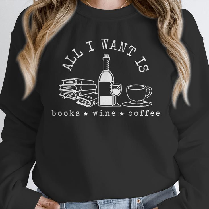 I Want Books Wine Coffee Unisex Sweatshirt I Want Books Wine Coffee Unisex Sweatshirt