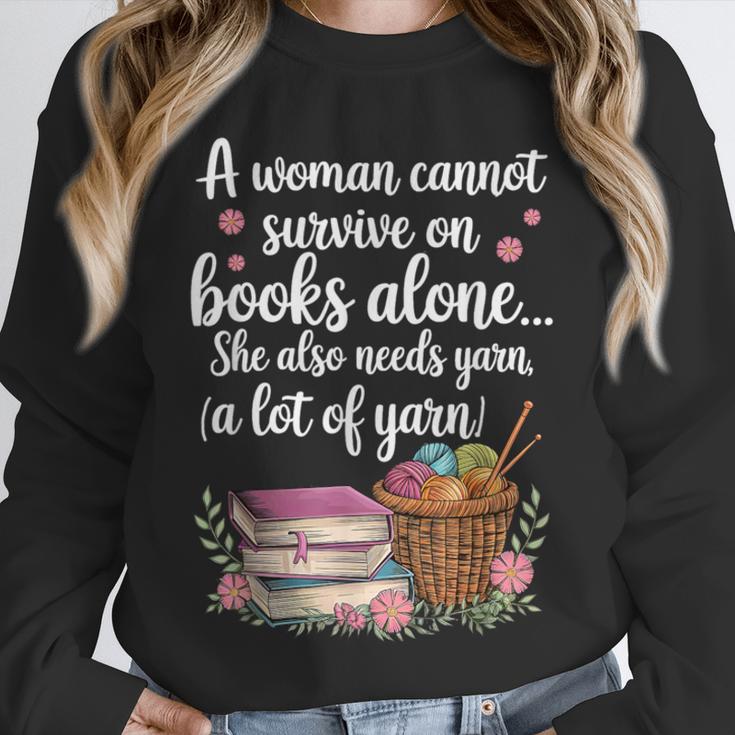 Woman Cannot Survive On Books Alone She Also Needs Yarn Unisex Sweatshirt