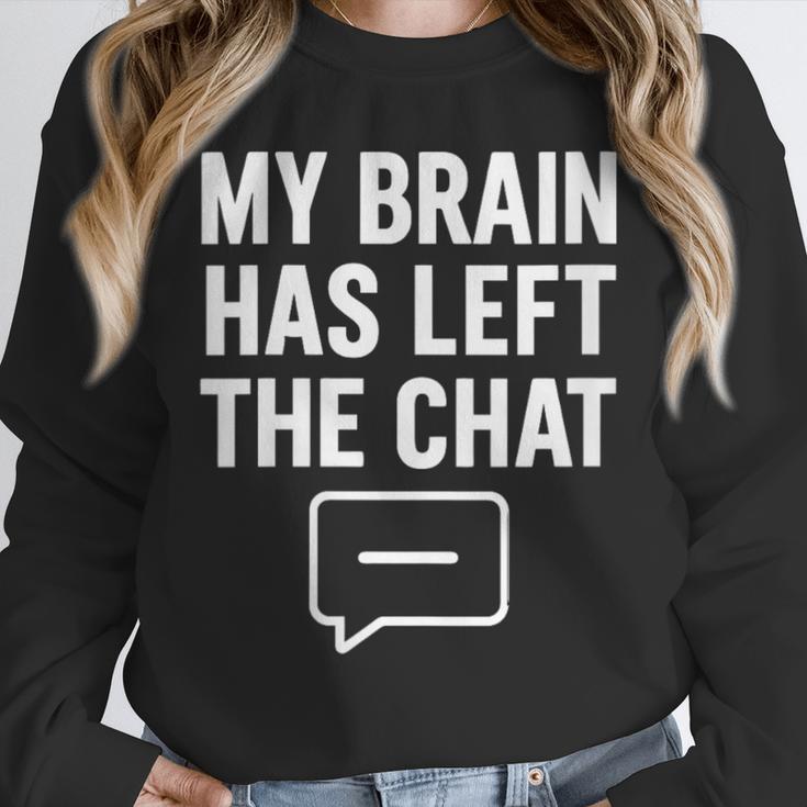 Women's My Brain Has Left The Chat Introvert Quote Unisex Sweatshirt Women's My Brain Has Left The Chat Introvert Quote Unisex Sweatshirt