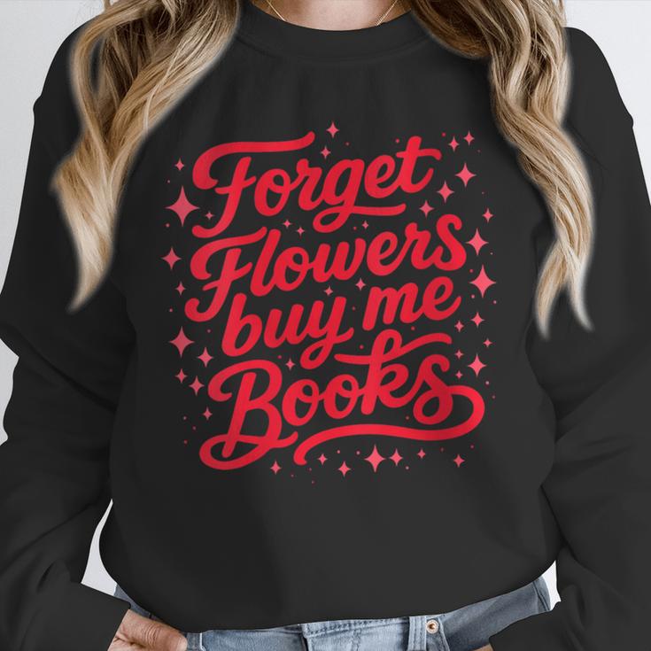 Women's Forget Flowers Buy Me Books Valentine Book Lover Unisex Sweatshirt