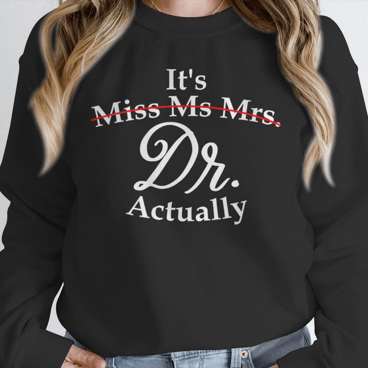 Women's It's Miss Ms Mrs Dr Actually Doctor PhD Graduation For Women Unisex Sweatshirt