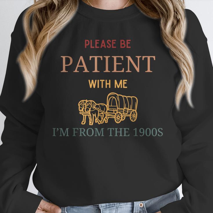 Women's Please Be Patient With Me I'm From The 1900s Unisex Sweatshirt