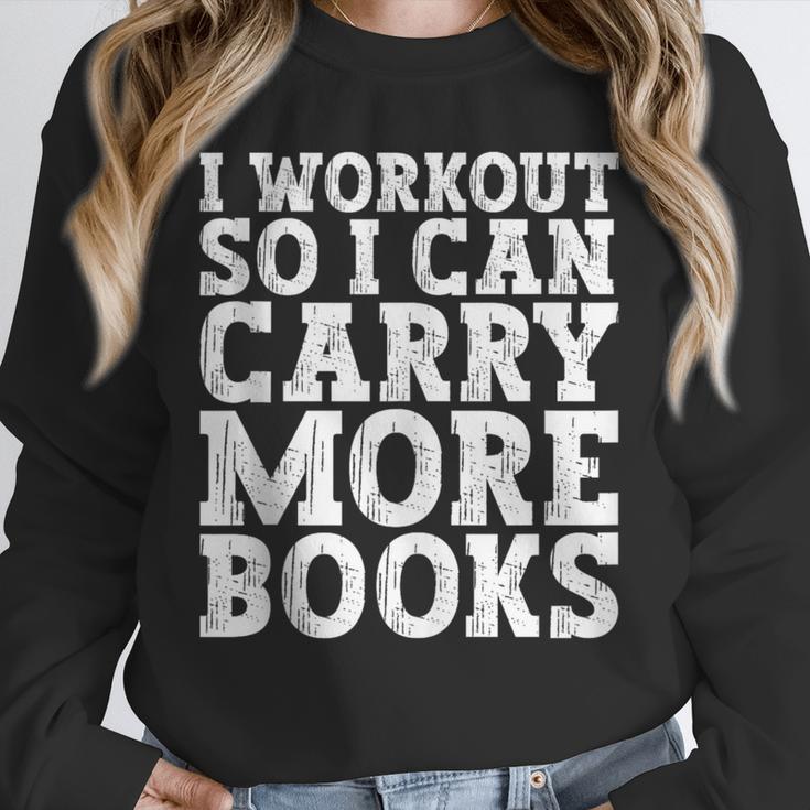 I Workout So I Can Carry More Books Lover Bookworm Gym Unisex Sweatshirt I Workout So I Can Carry More Books Lover Bookworm Gym Unisex Sweatshirt