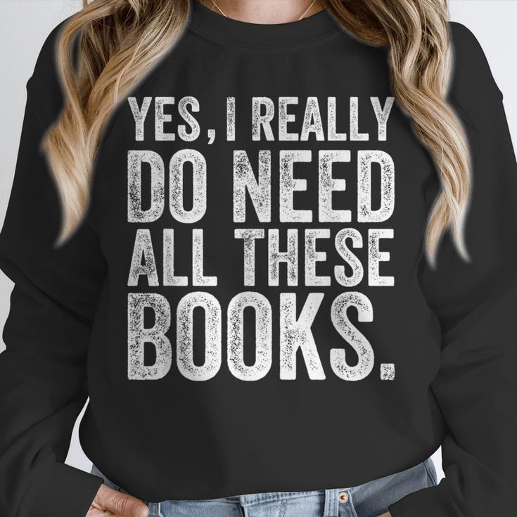Yes I Really Do Need All These Books Geeky Book Worm Unisex Sweatshirt
