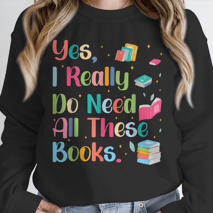 Yes I Really Do Need All These Books Unisex Sweatshirt Yes I Really Do Need All These Books Unisex Sweatshirt