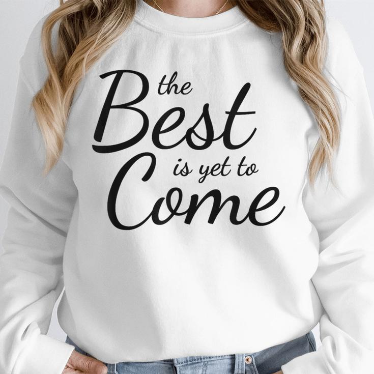 The Best Is Yet To Come Graduation Unisex Sweatshirt
