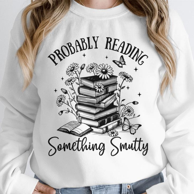 Bookworm Smutt Probably Reading Something Smutty Reader Unisex Sweatshirt