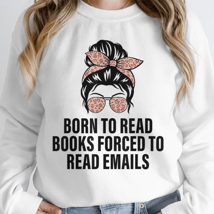 Born To Read Books Forced To Read Emails Messy Bun Reading Unisex Sweatshirt