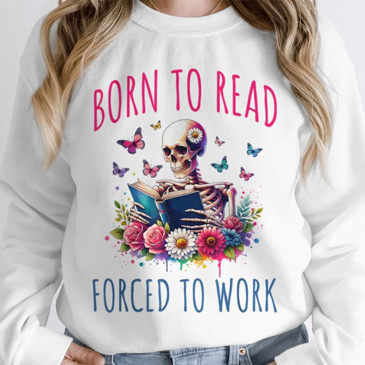 Born To Read Forced To Work Reading Skeleton Bookish Book Unisex Sweatshirt