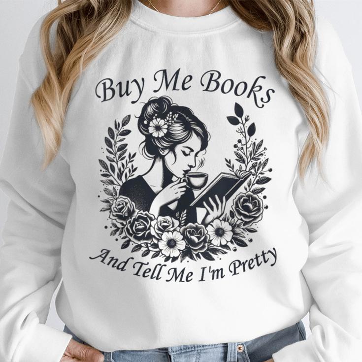 Buy Me Books And Tell Me I'm Pretty Book Lover Bookworm Unisex Sweatshirt Buy Me Books And Tell Me I'm Pretty Book Lover Bookworm Unisex Sweatshirt