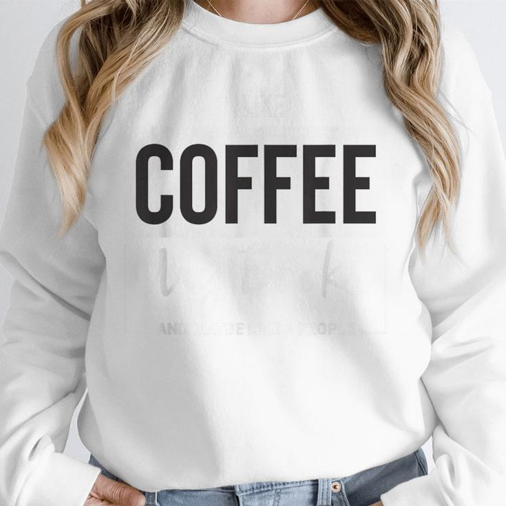 I Like Coffee My Books And Maybe Like 3 People Book Lover Unisex Sweatshirt